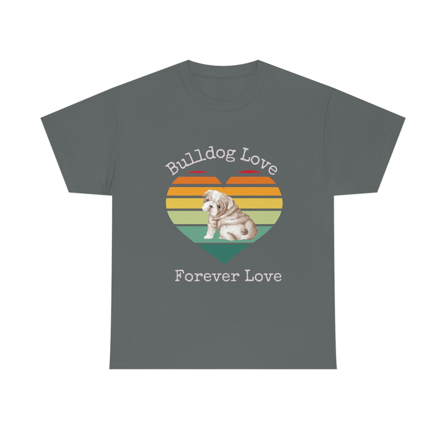 Bulldog Love Forever Love T-Shirt