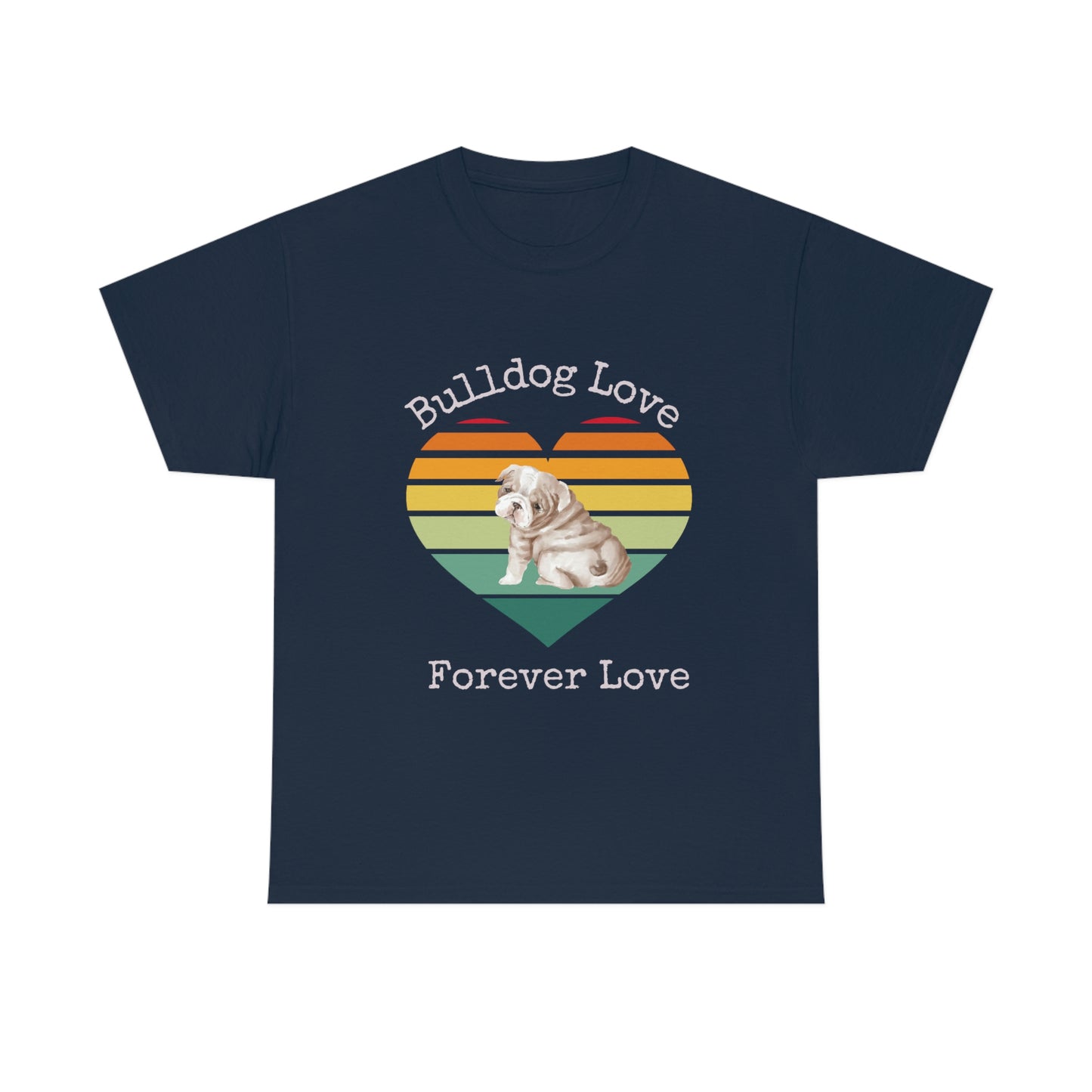 Bulldog Love Forever Love T-Shirt