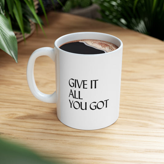 Give It All You Got Mug