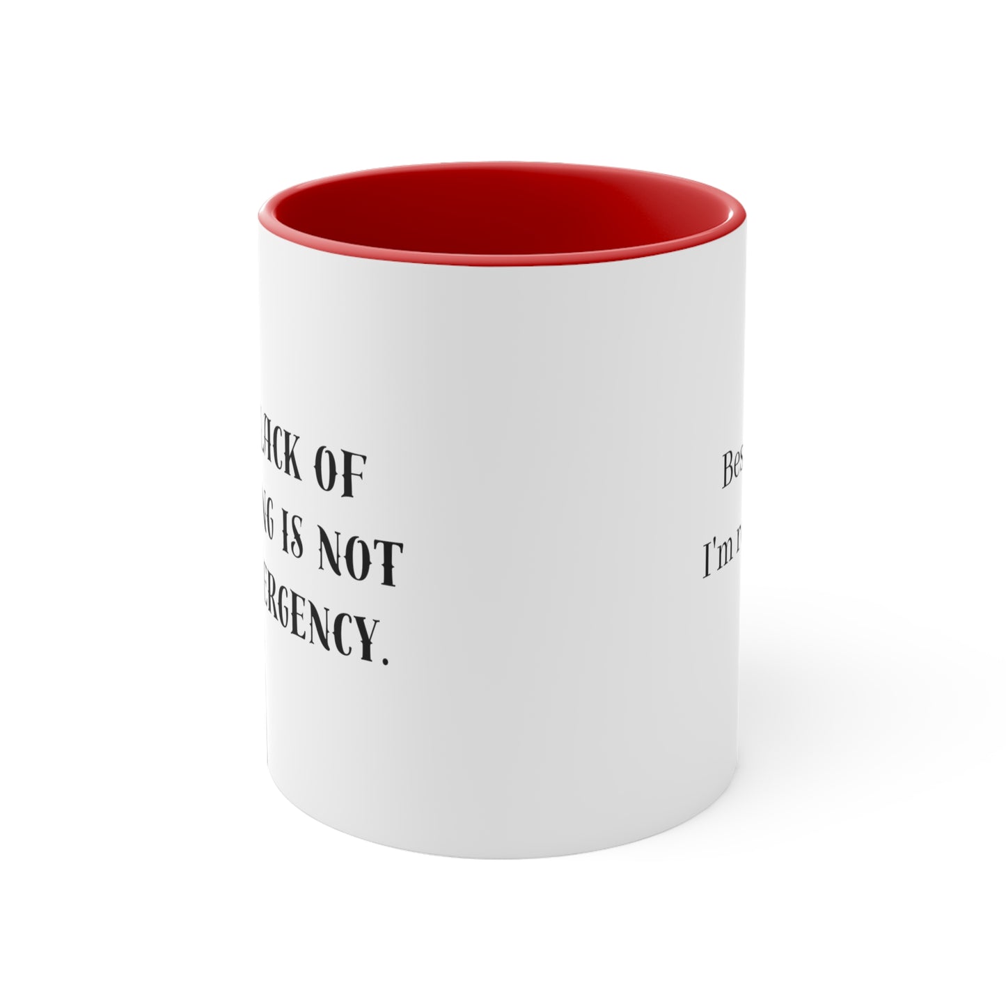 Your Lack of Planning Is Not My Emergency Besides, I'm Retired Mug