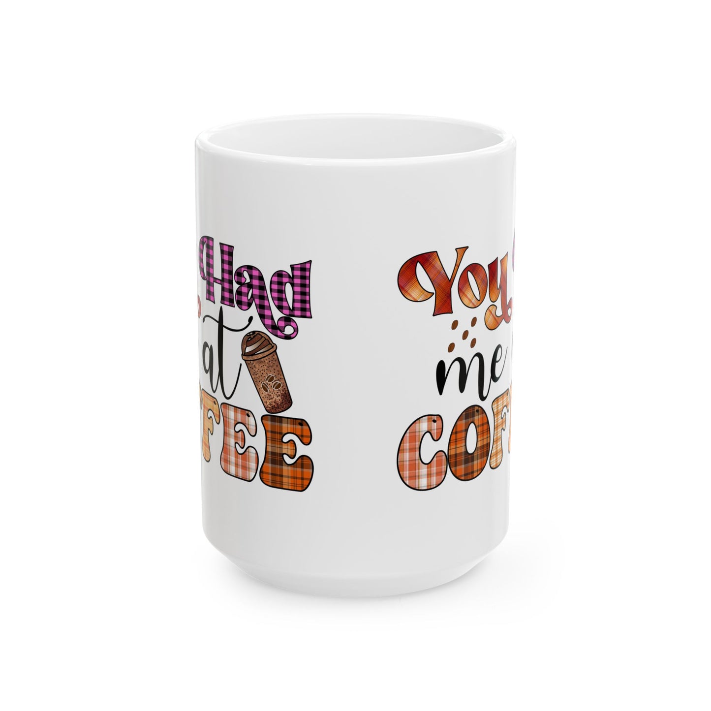 Funny Coffee Mug Valentine's Day Quote Coffee Lover You Had Me At Coffee Mug