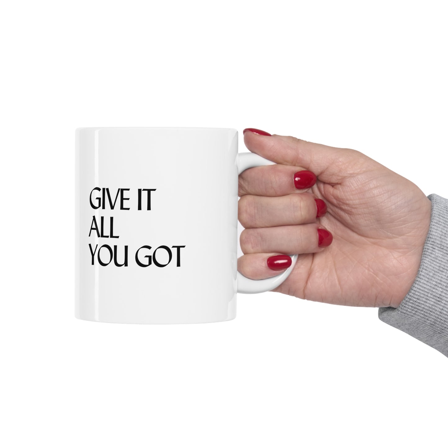 Give It All You Got Mug