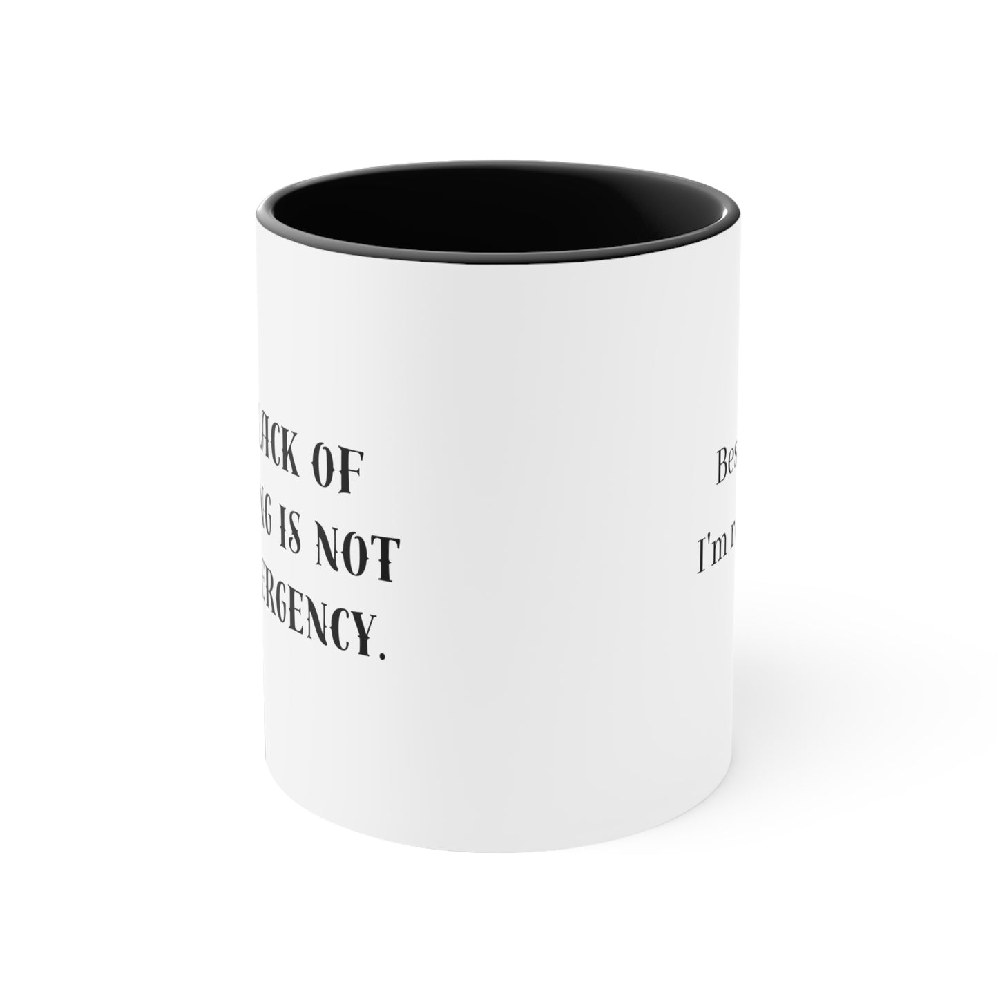 Your Lack of Planning Is Not My Emergency Besides, I'm Retired Mug