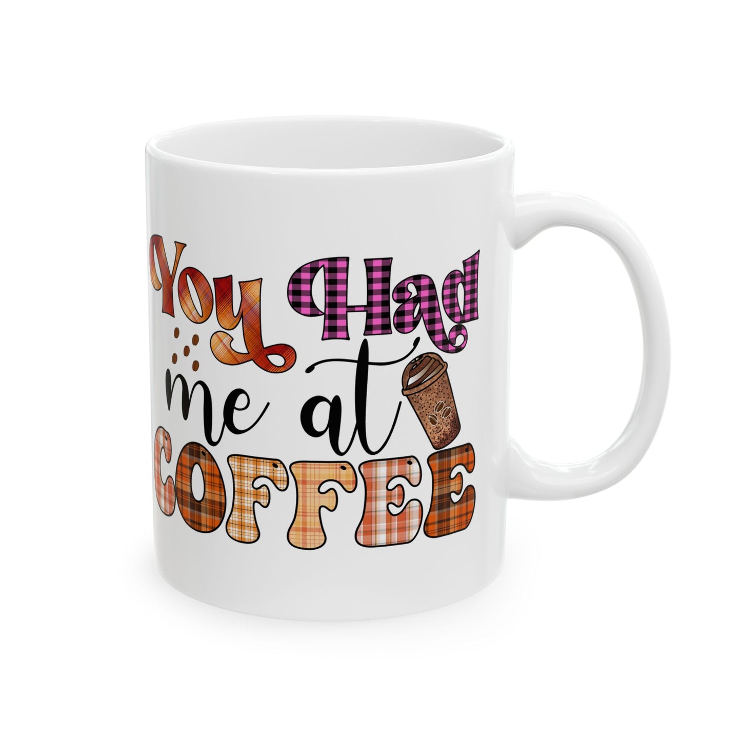 Funny Coffee Mug Valentine's Day Quote Coffee Lover You Had Me At Coffee Mug