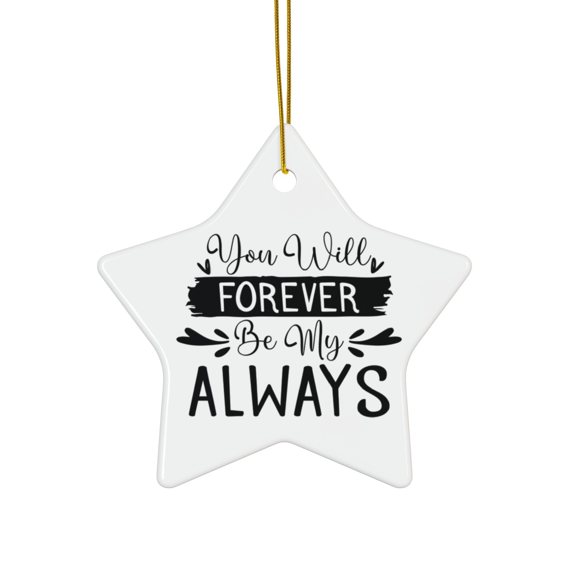 Star-shaped white ornament with black text 'You Will Forever Be My ALWAYS' on a white background