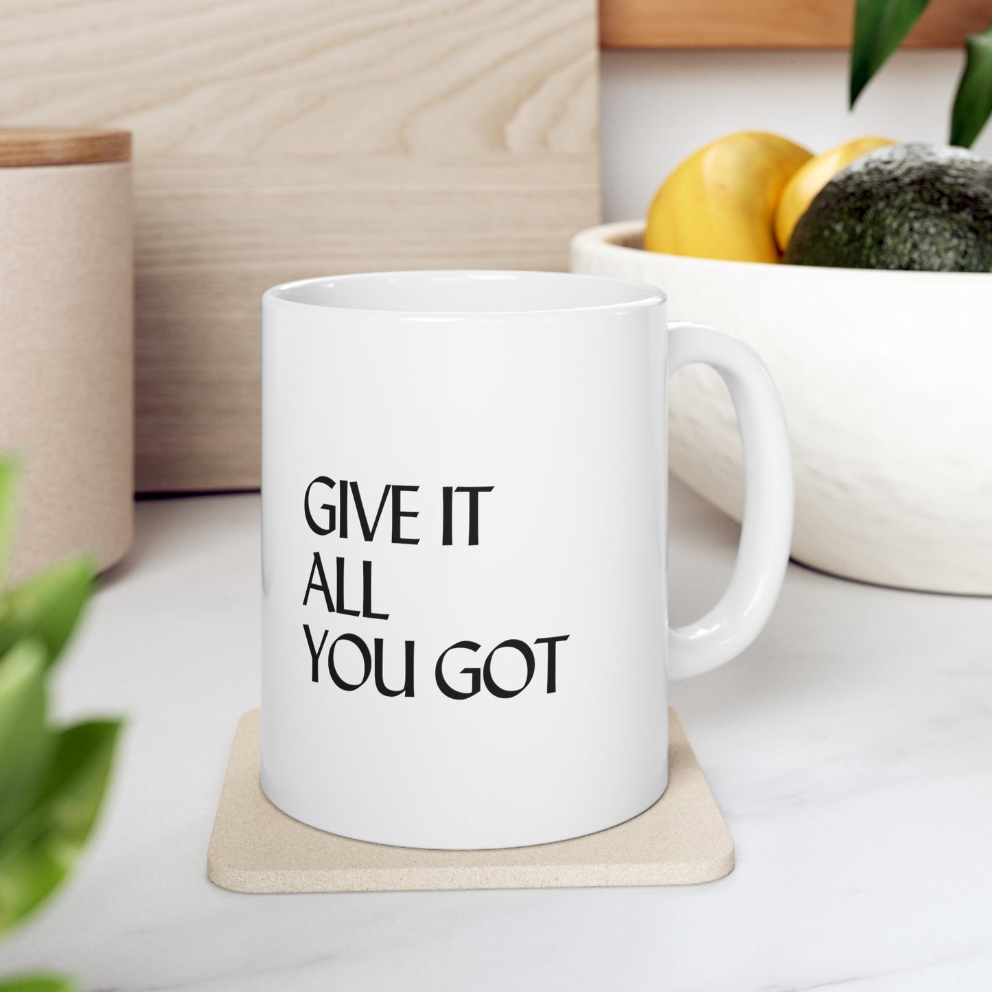 Give It All You Got Mug