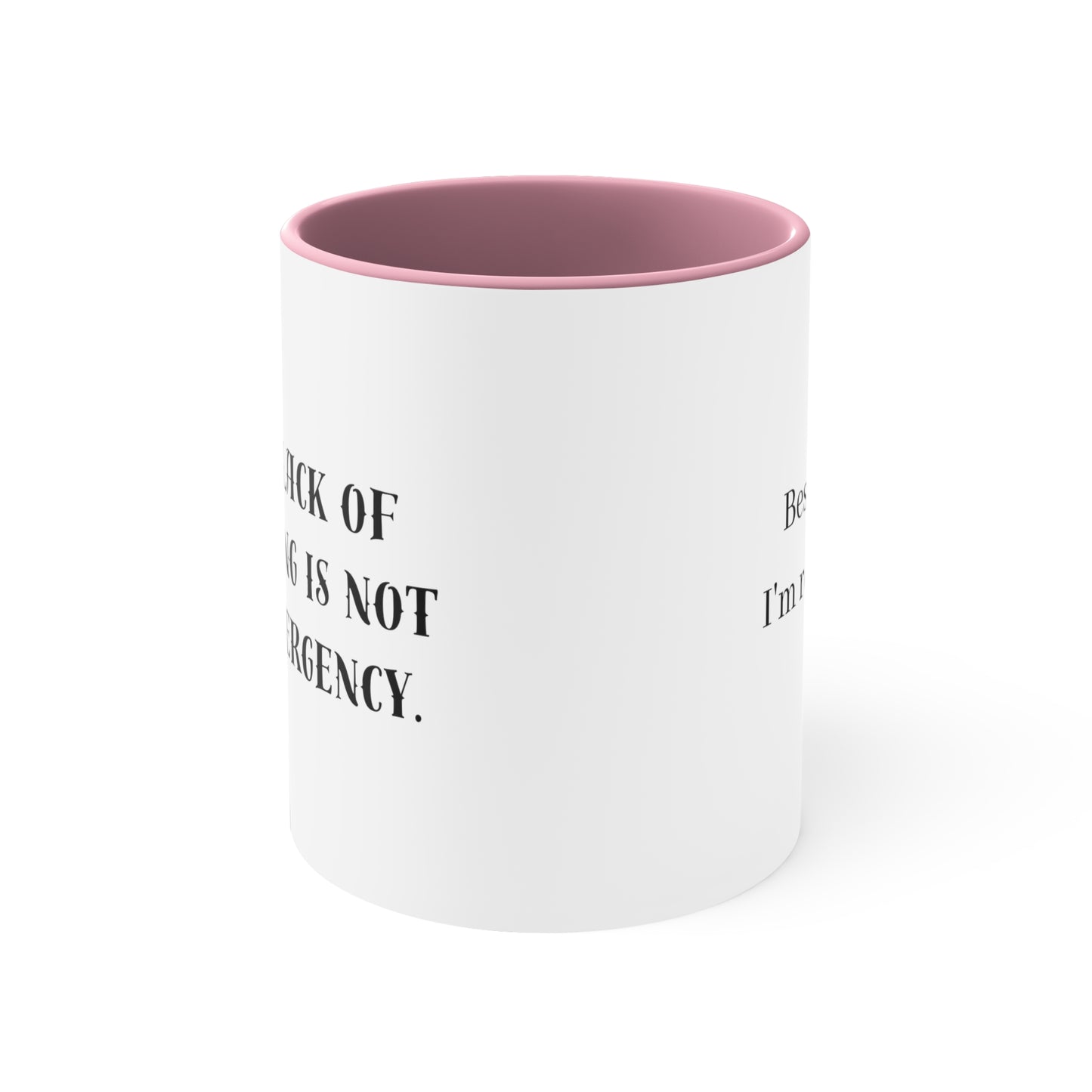 Your Lack of Planning Is Not My Emergency Besides, I'm Retired Mug