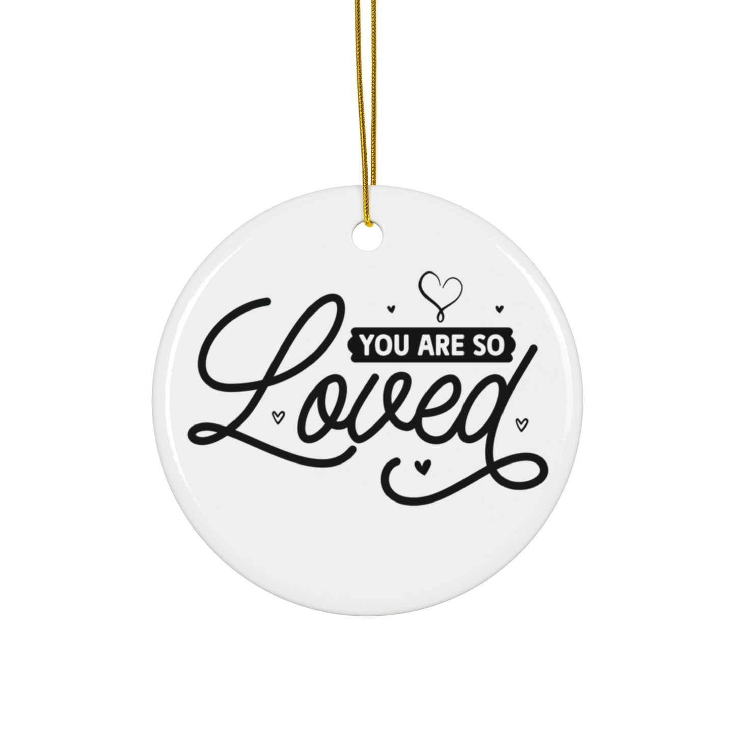 Round white ceramic ornament with 'You are so loved' text on a white background