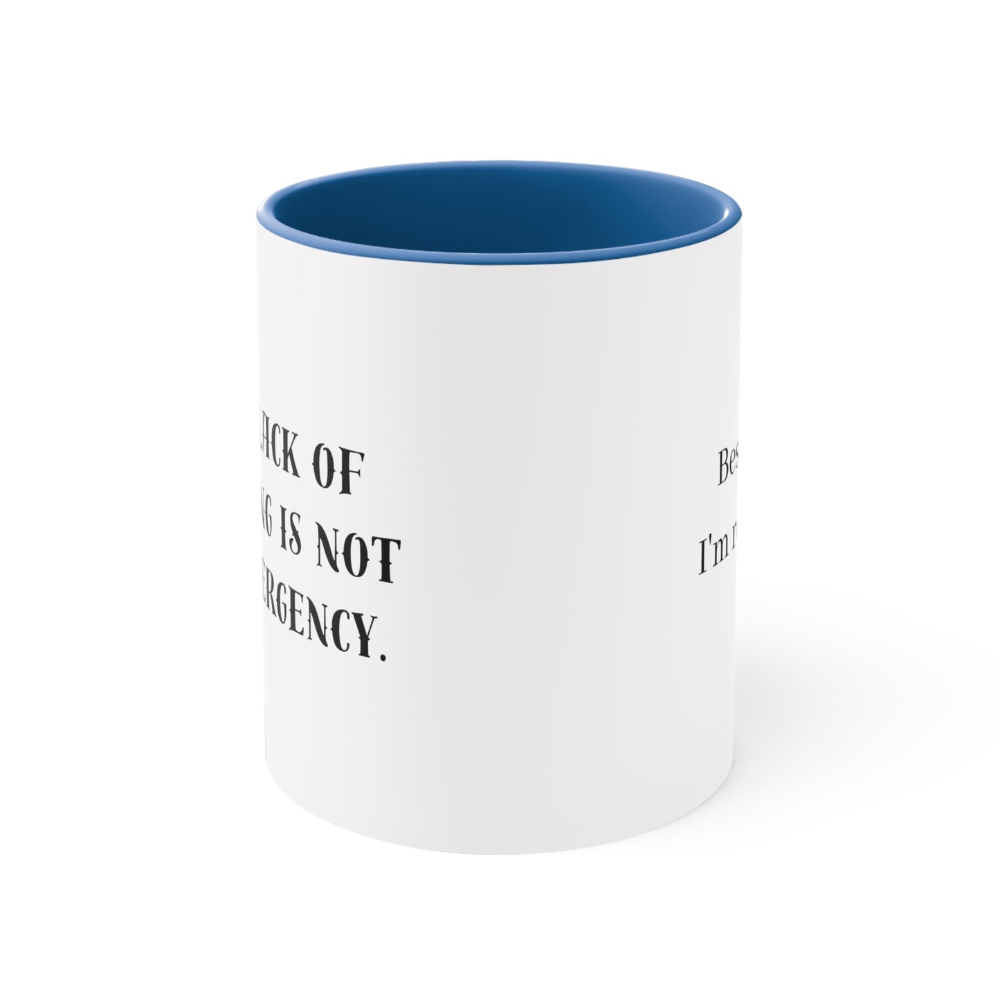 Your Lack of Planning Is Not My Emergency Besides, I'm Retired Mug