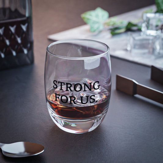 Strong For Us Whiskey Glass | Inspirational Couples Gift