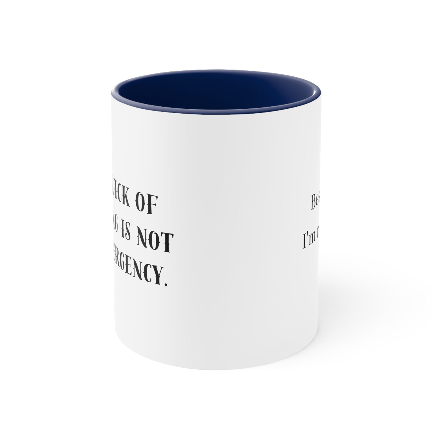 Your Lack of Planning Is Not My Emergency Besides, I'm Retired Mug