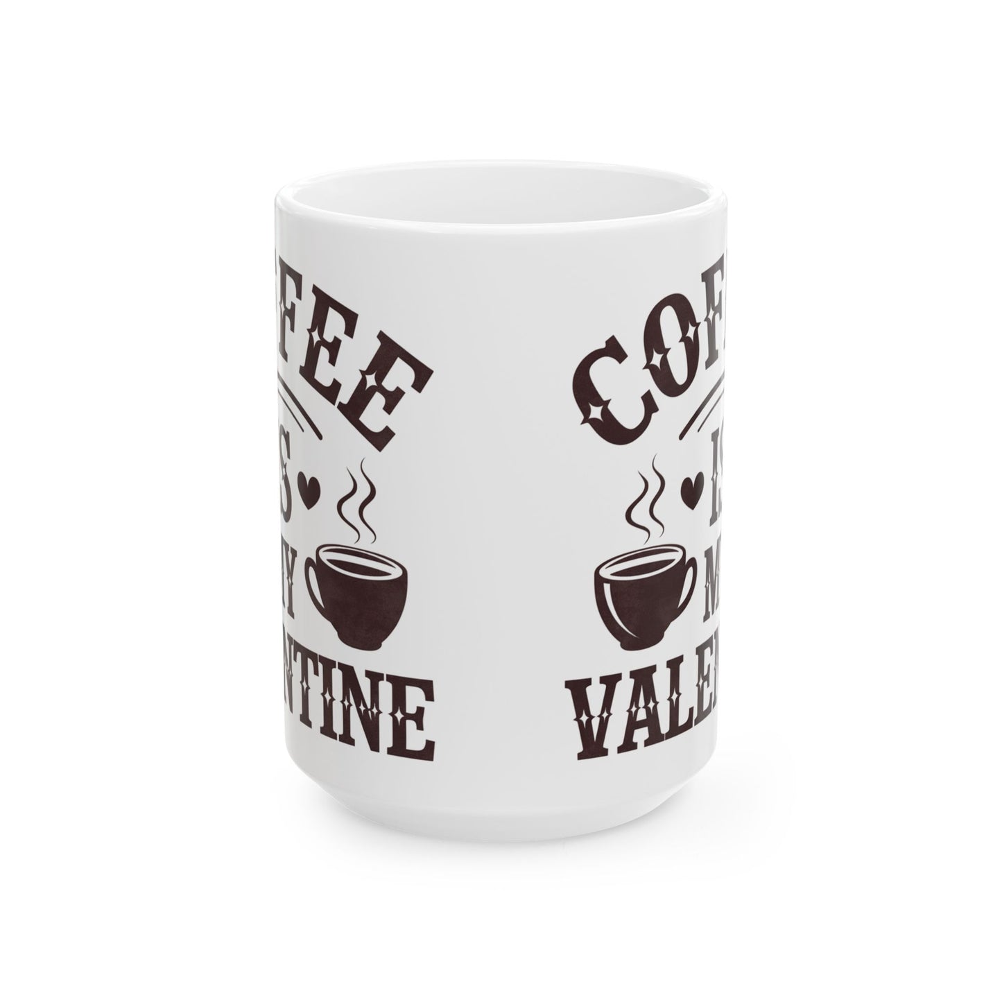 Coffee Is My Valentine Mug – Funny Valentine Gift