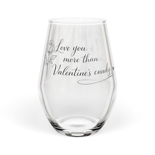 Love You More Than Valentines Candy Stemless Wine Glass | Valentines Day Gift