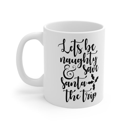 Let's Be Naughty Mug, Funny Christmas Gift,