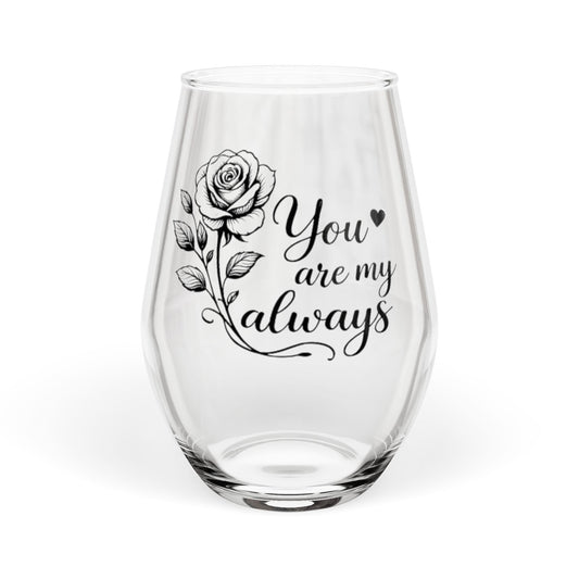You Are My Always Stemless Wine Glass, Rose Script 11.75oz