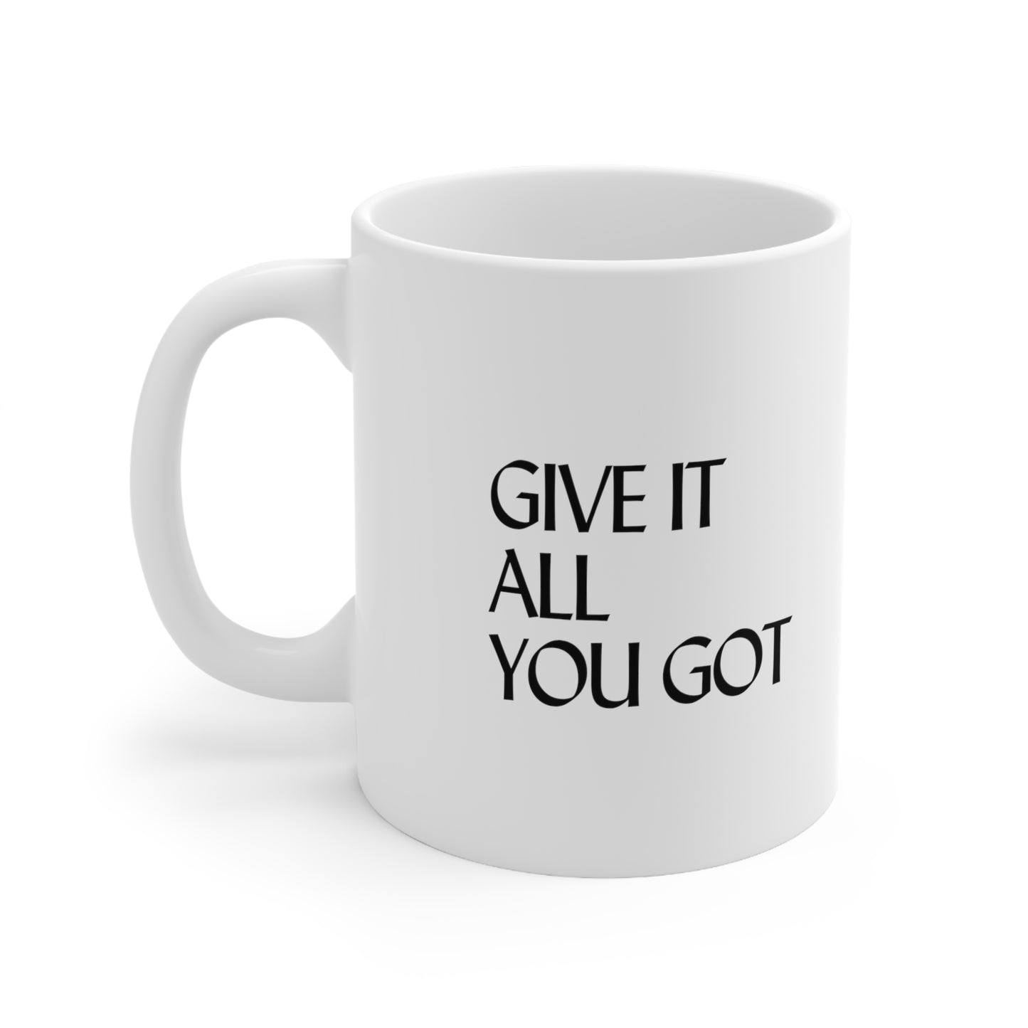 Give It All You Got Mug