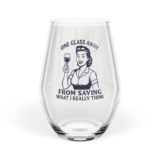One Glass Away From Saying What I Really Think Stemless Wine Glass – Funny Gift, 11.75oz