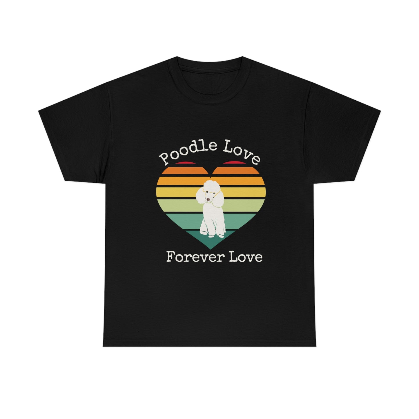 Poodle Love Forever Love T-Shirt