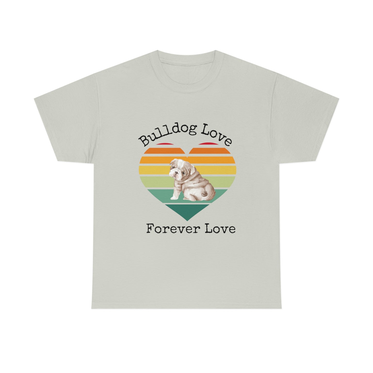 Bulldog Love Forever Love T-Shirt