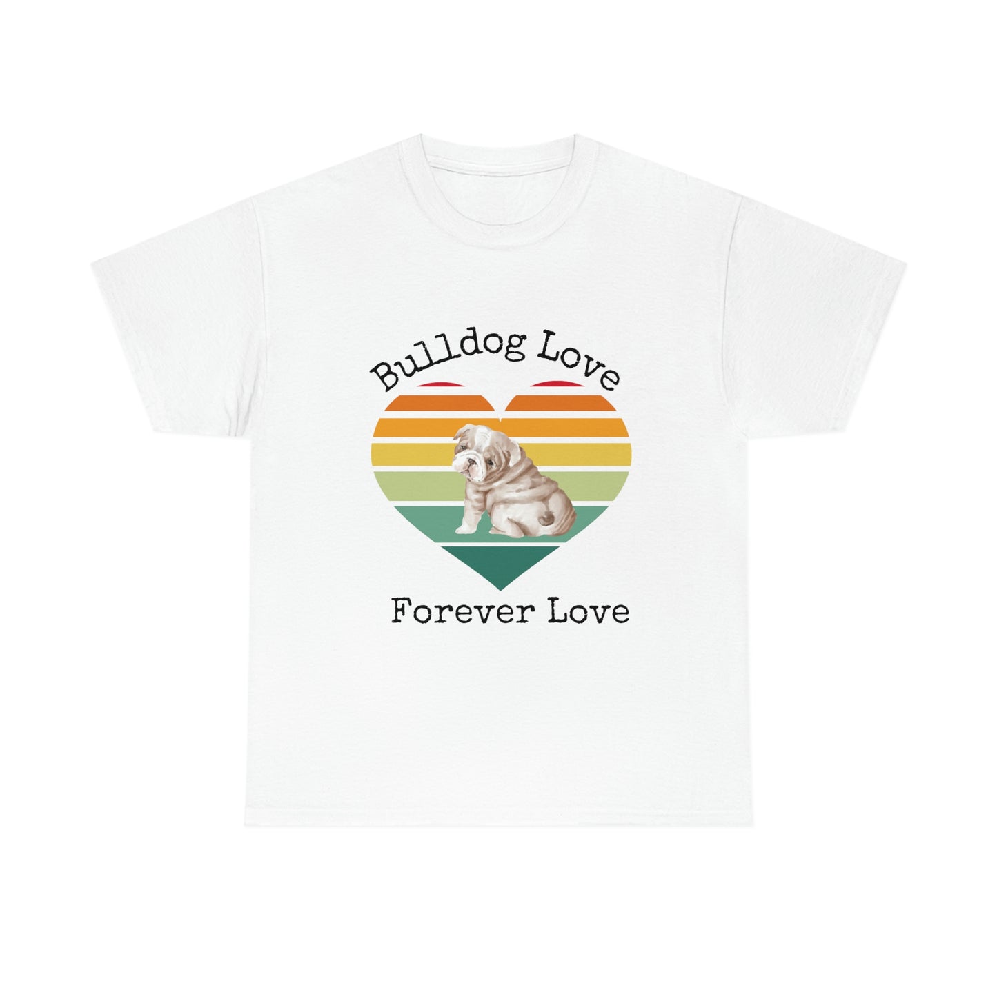 Bulldog Love Forever Love T-Shirt