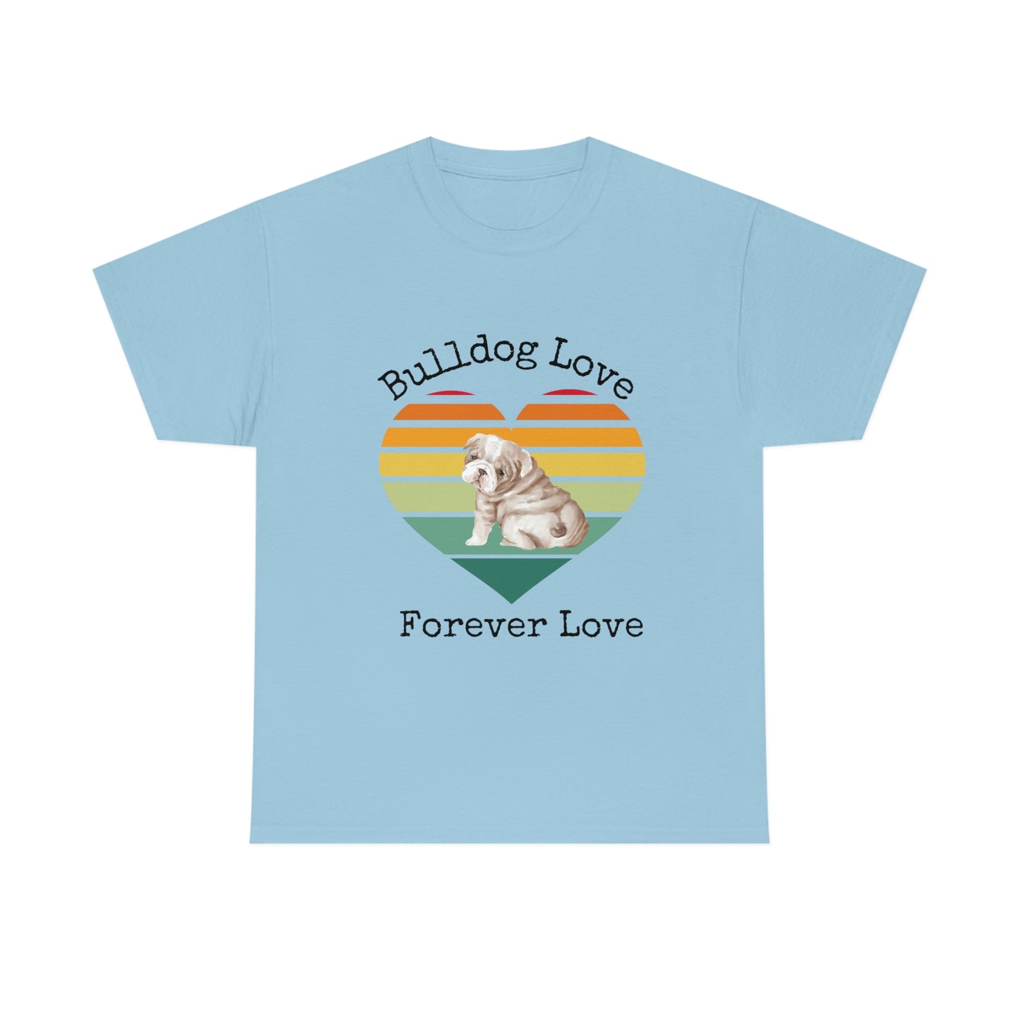 Bulldog Love Forever Love T-Shirt