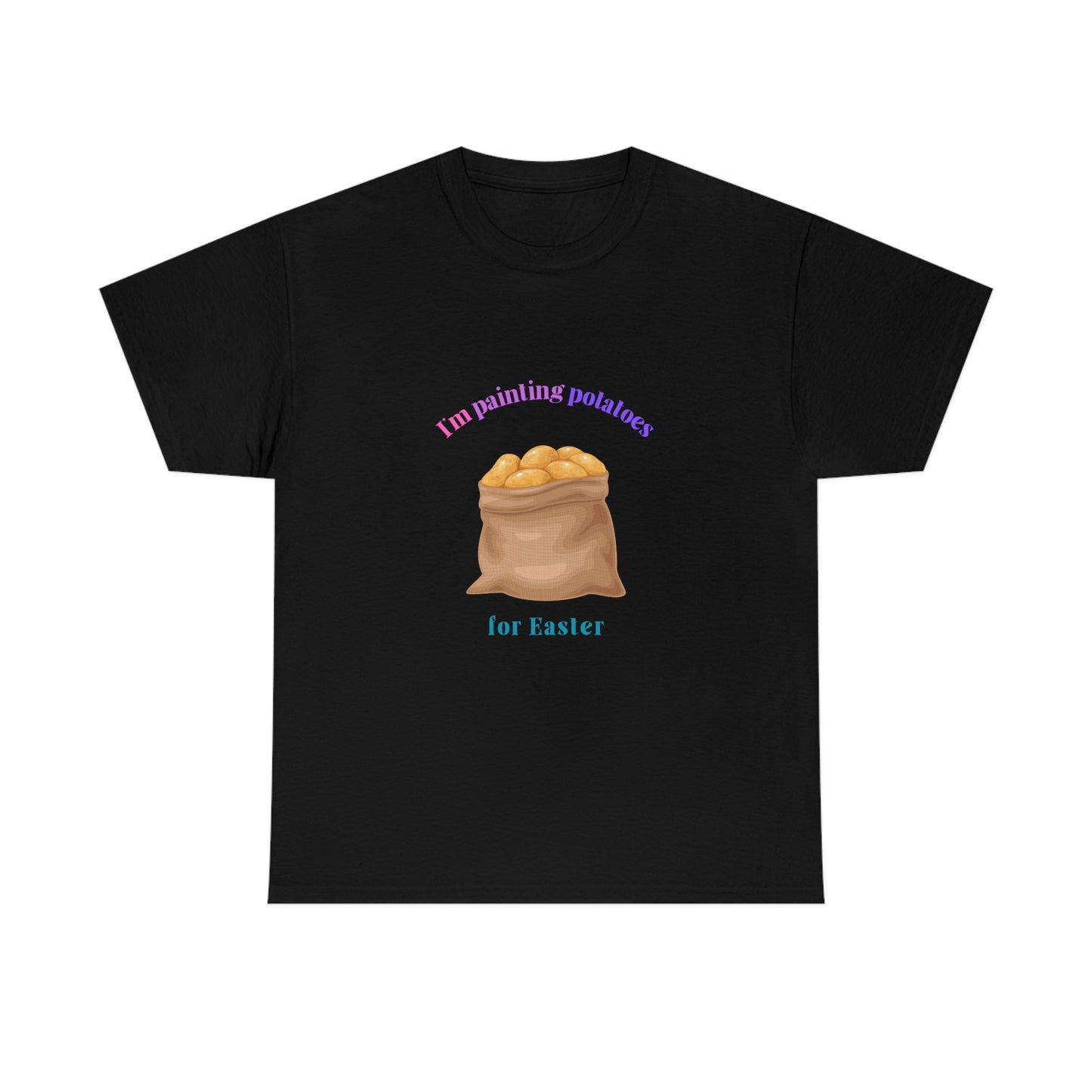 I'm Painting Potatoes for Easter T-Shirt