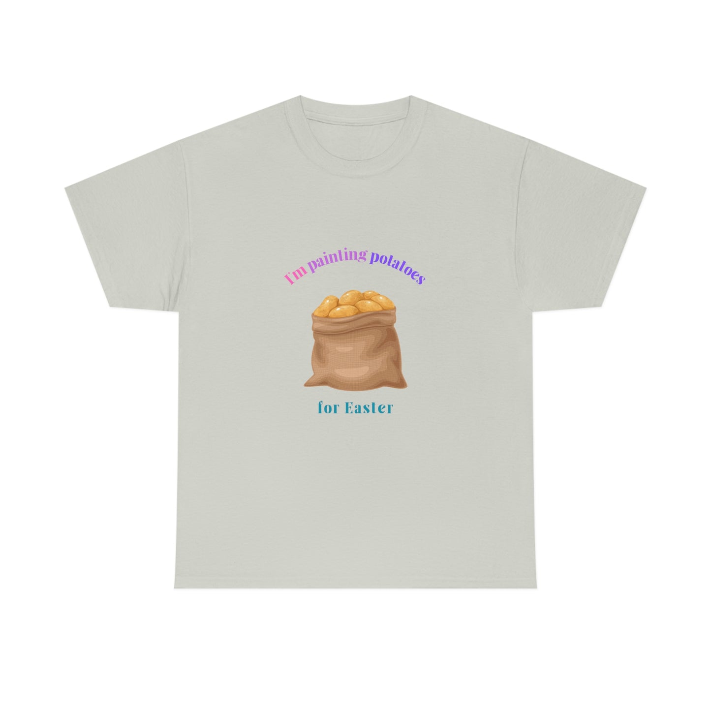 I'm Painting Potatoes for Easter T-Shirt