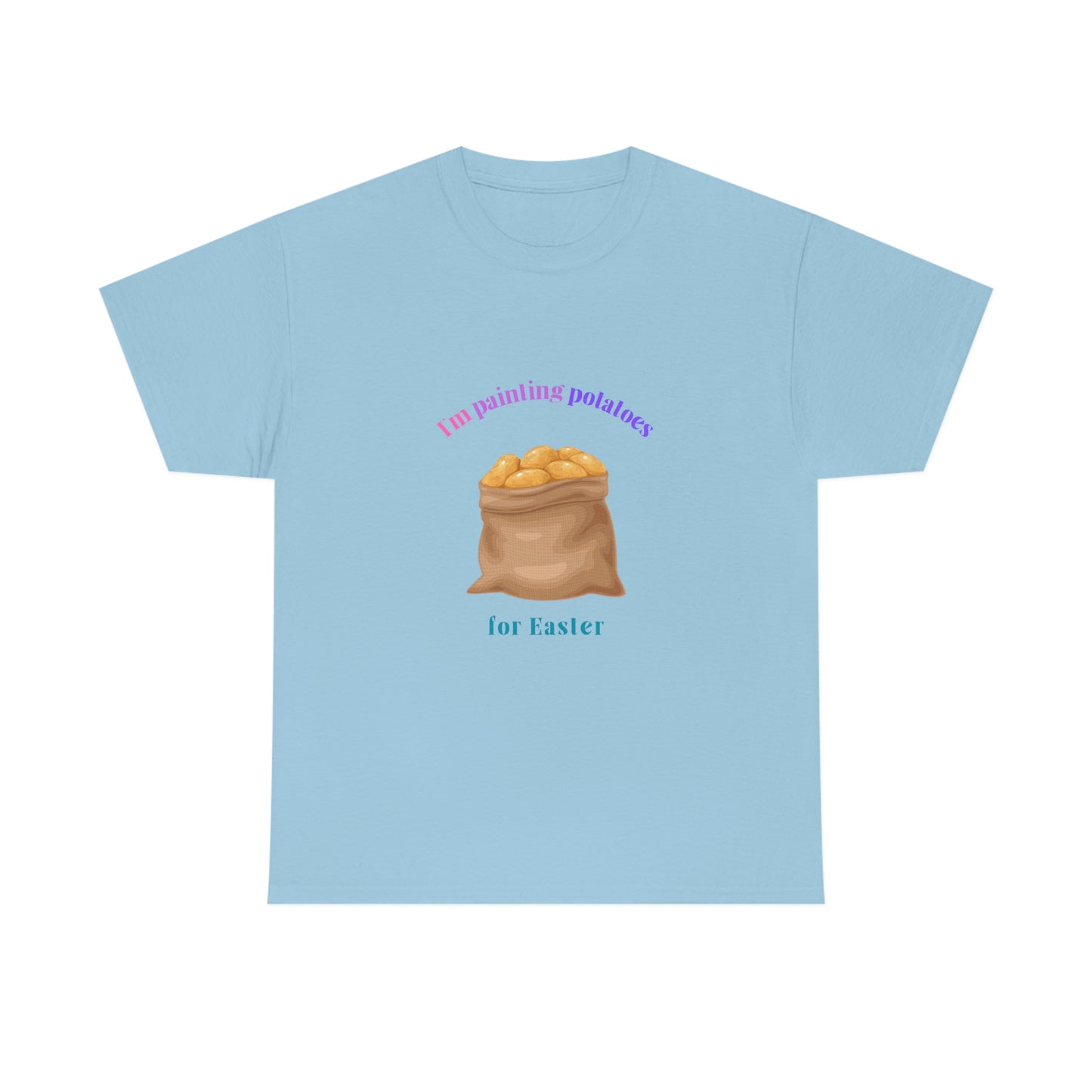 I'm Painting Potatoes for Easter T-Shirt