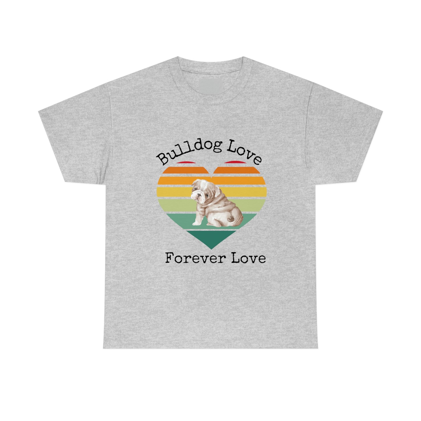 Bulldog Love Forever Love T-Shirt