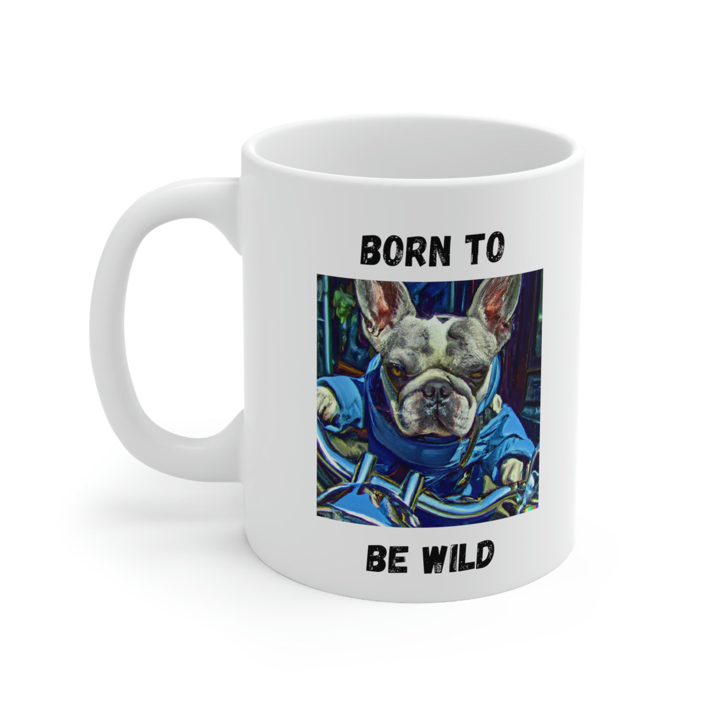 Born To Be Wild, Motorcycle Riding, French Bulldog, Mug