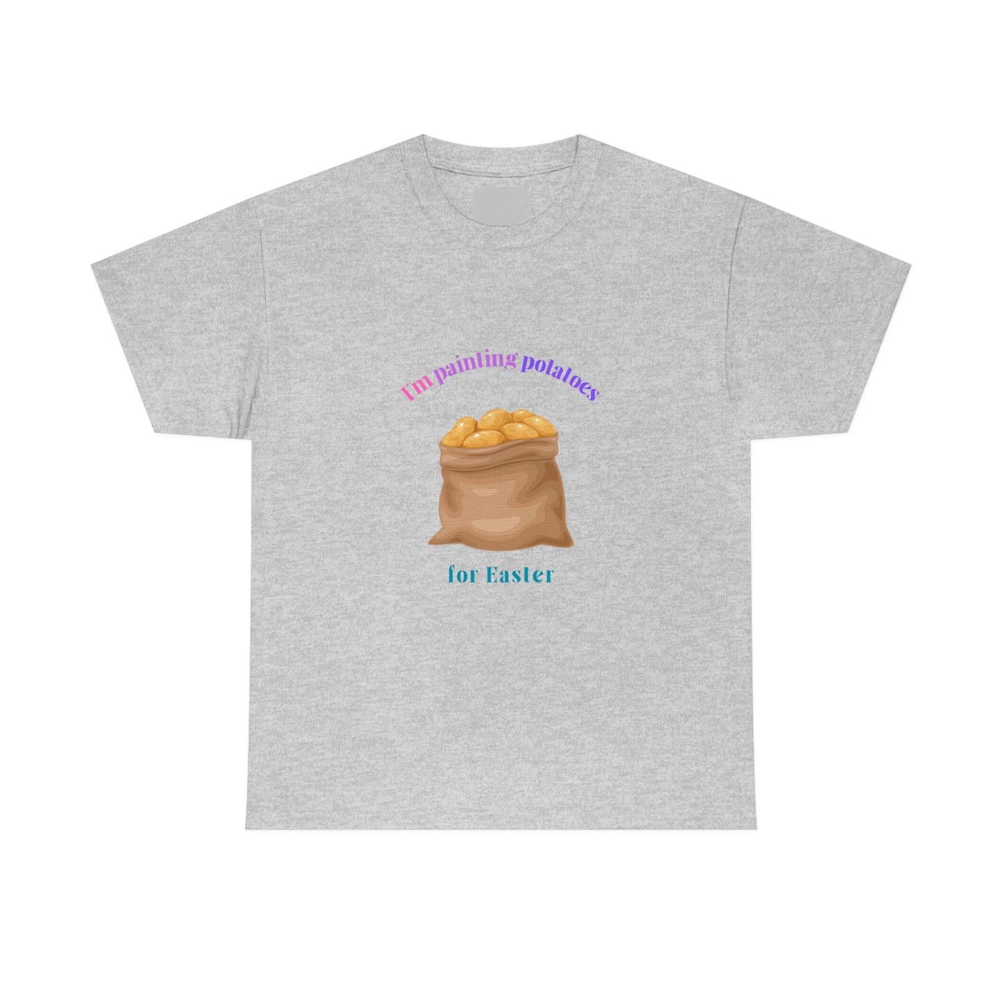 I'm Painting Potatoes for Easter T-Shirt